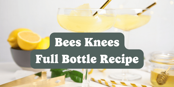 The Buzzworthy Bee's Knees: A Full Bottle Cocktail Recipe